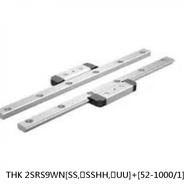 2SRS9WN[SS,​SSHH,​UU]+[52-1000/1]L[H,​P]M THK Miniature Linear Guide Caged Ball SRS Series