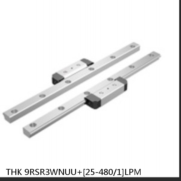 9RSR3WNUU+[25-480/1]LPM THK Miniature Linear Guide Full Ball RSR Series